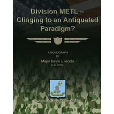 Division Metl - Clinging to an Antiquated Paradigm? Paperback, Createspace Independent Publishing Platform