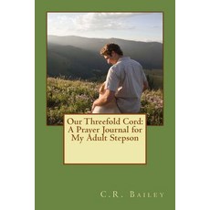 Our Threefold Cord: A Prayer Journal for My Adult Stepson Paperback, Createspace Independent Publishing Platform