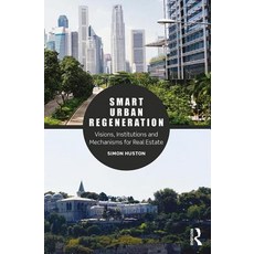 Smart Urban Regeneration: Visions Institutions and Mechanisms for Real Estate Paperback, Routledge