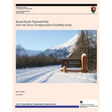 Kenai Fjords National Park: Over-The-Snow Transportation Feasibility Study Paperback, Createspace