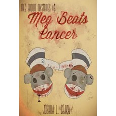 Meg Beats Cancer Paperback, Createspace Independent Publishing Platform