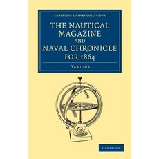 The Nautical Magazine and Naval Chronicle for 1864, Cambridge University Press