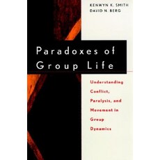 Paradoxes of Group Life: Understanding Conflict Paralysis and Movement in Group Dynamics Paperback, Jossey-Bass