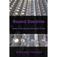 Sound Doctrine: Basic Audio System Operations Guide Paperback, Createspace Independent Publishing Platform