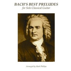 Bach's Best Preludes for Solo Classical Guitar Paperback, Createspace Independent Publishing Platform