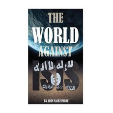 The World Against Isis Paperback, Createspace Independent Publishing Platform