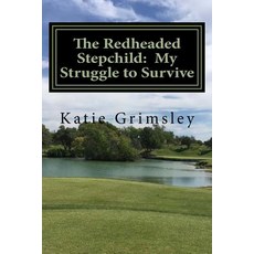 The Redheaded Stepchild: My Struggle to Survive Paperback, Createspace Independent Publishing Platform