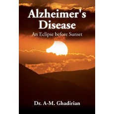 Alzheimer's Disease: An Eclipse Before Sunset Paperback, Createspace Independent Publishing Platform