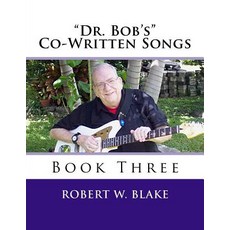 Dr. Bob's Co-Written Songs Book Three Paperback, Createspace