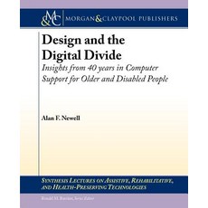 Design and the Digital Divide: Insights from 40 Years in Computer Support for Older and Disabled People Paperback, Morgan & Claypool
