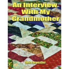 An Interview with My Grandmother: A Simple Do-It-Yourself Personal History Paperback, Createspace Independent Publishing Platform