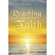 Reaching Beyond Faith: A Modern Mind Reads the Koran Hardcover, iUniverse
