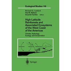 High-Latitude Rainforests and Associated Ecosystems of the West Coast of the Americas: Climate Hydrology Ecology and Conservation Paperback, Springer