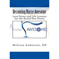 Becoming Nurse Awesome: Love Notes + Life Lessons for a Brand New Nurse Paperback, Nurse Awesome