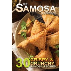 The Samosa Cookbook: 30 Crispy and Crunchy Samosa Recipes Paperback, Createspace Independent Publishing Platform