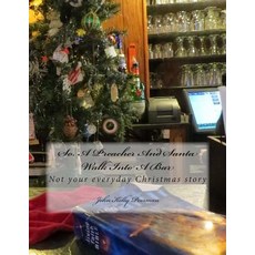 So a Preacher and Santa Walk Into a Bar: Not Your Everyday Christmas Story Paperback, Createspace Independent Publishing Platform
