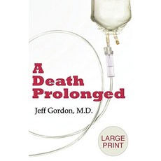 A Death Prolonged: Large Print Version Paperback, Med Matters Media LLC