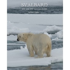 Svalbard: An Arctic Adventure Paperback, Createspace Independent Publishing Platform
