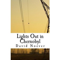 Lights Out in Chernobyl: Account of a Nuclear Meltdown Paperback, Createspace Independent Publishing Platform