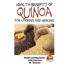 Health Benefits of Quinoa for Cooking and Healing Paperback, Createspace Independent Publishing Platform