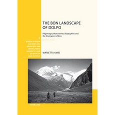 The Bon Landscape of Dolpo: Pilgrimages Monasteries Biographies and the Emergence of Bon Hardcover, Peter Lang Gmbh, Internationaler Verlag Der W