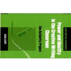 Power and Identity in the Creative Writing Classroom: The Authority Project Paperback