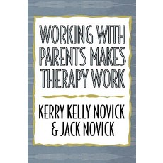 Working with Parents Makes Therapy Work Hardcover, Jason Aronson, Inc.