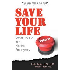 Save Your Life...: What to Do in a Medical Emergency Paperback, Save Your Life LLC