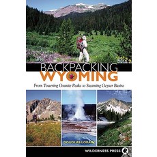 Backpacking Wyoming: From Towering Granite Peaks to Steaming Geyser Basins Paperback, Wilderness Press