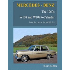 Mercedes-Benz the 1960s W108 and W109 6-Cylinder: From the 250s to the 300sel 2.8 Paperback, Createspace Independent Publishing Platform