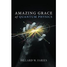 Amazing Grace of Quantum Physics Paperback, Pickwick Publications