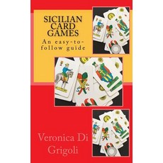 Sicilian Card Games: An Easy-To-Follow Guide Paperback, Createspace Independent Publishing Platform