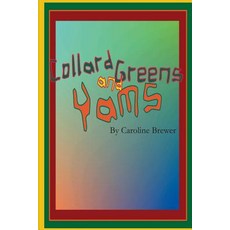 Collard Greens and Yams: A Rhythmic Rhyming Soul Food Odyssey Paperback, Createspace Independent Publishing Platform