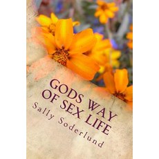 Gods Way of Sex Life Paperback, Createspace Independent Publishing Platform