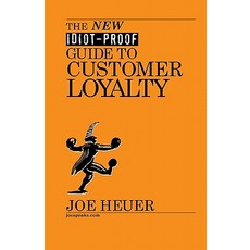 The New Idiot-Proof Guide to Customer Loyalty Paperback, Booksurge Publishing