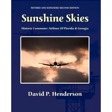 Sunshine Skies: Historic Commuter Airlines of Florida and Georgia Paperback, Createspace Independent Publishing Platform