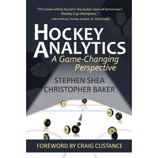 Hockey Analytics: A Game-Changing Perspective Paperback, Createspace Independent Publishing Platform