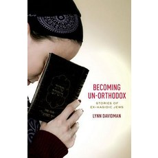 Becoming Un-Orthodox: Stories of Ex-Hasidic Jews Hardcover, Oxford University Press, USA