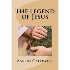 The Legend of Jesus Paperback, Createspace Independent Publishing Platform