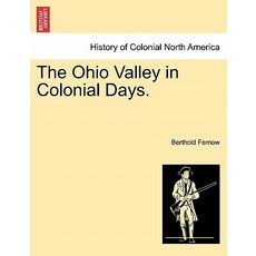The Ohio Valley in Colonial Days. Paperback, British Library, Historical Print Editions
