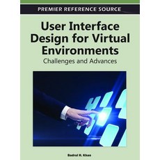 User Interface Design for Virtual Environments: Challenges and Advances Hardcover, Information Science Reference