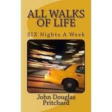 All Walks of Life: Six Nights a Week Paperback, Createspace Independent Publishing Platform
