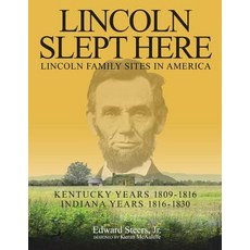 Lincoln Slept Here: Kentucky Years 1809-1816 Indiana Years 1816-1830 Paperback, Createspace Independent Publishing Platform