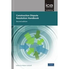 Construction Dispute Resolution Handbook: (Engineers' Dispute Resolution Handbook Second Edition) Hardcover, ICE Publishing