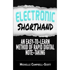 Electronic Shorthand: An Easy-To-Learn Method of Rapid Digital Note-Taking Paperback, Createspace Independent Publishing Platform