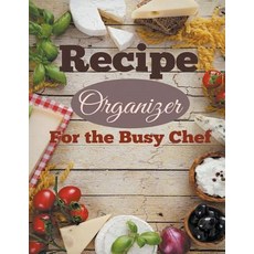 Recipe Organizer for the Busy Chef Paperback, Healthy for Life Diet and Fitness Journals