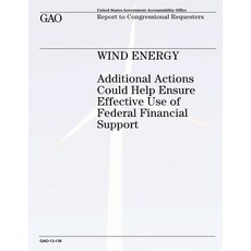 Wind Energy: Additional Actions Could Help Ensure Effective Use of Federal Financial Support Paperback, Createspace