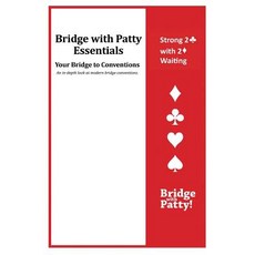 Strong 2♣ Convention and 2♦ Waiting: Bridge with Patty Essentials: Strong 2c with 2D Waiting Paperback