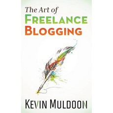 The Art of Freelance Blogging: How to Earn Thousands of Dollars Every Month as a Professional Blogger Paperback, Createspace