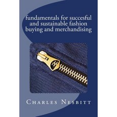 Fundamentals for Succesful and Sustainable Fashion Buying and Merchandising Paperback, Createspace Independent Publishing Platform